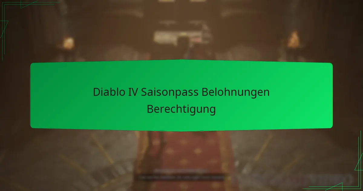 Diablo IV Saisonpass Belohnungen Berechtigung