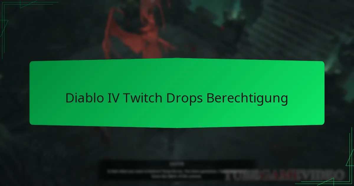Diablo IV Twitch Drops Berechtigung