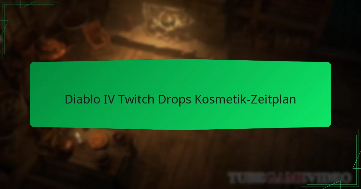 Diablo IV Twitch Drops Kosmetik-Zeitplan