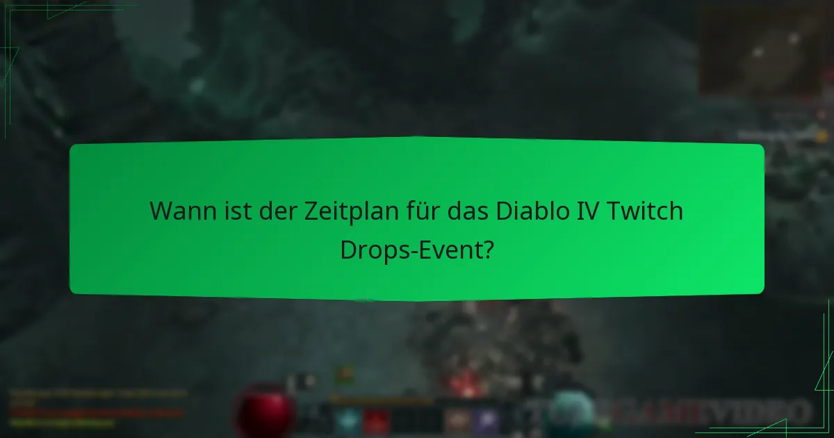 Wann ist der Zeitplan für das Diablo IV Twitch Drops-Event?