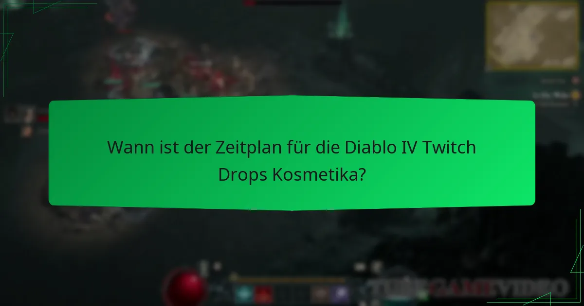 Wann ist der Zeitplan für die Diablo IV Twitch Drops Kosmetika?