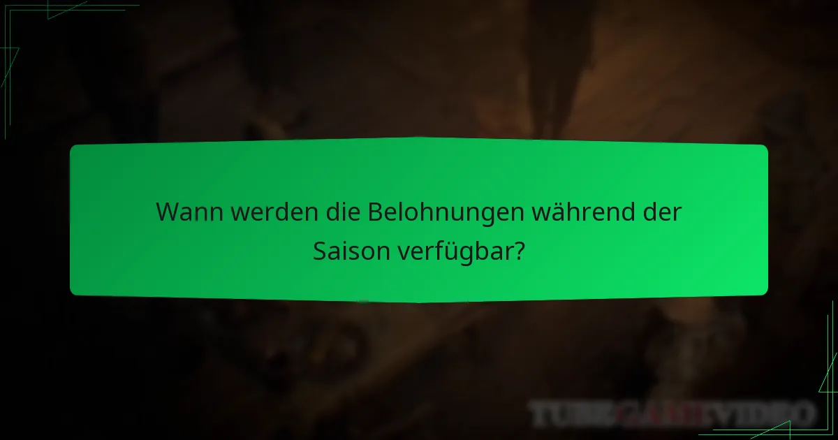Wann werden die Belohnungen während der Saison verfügbar?