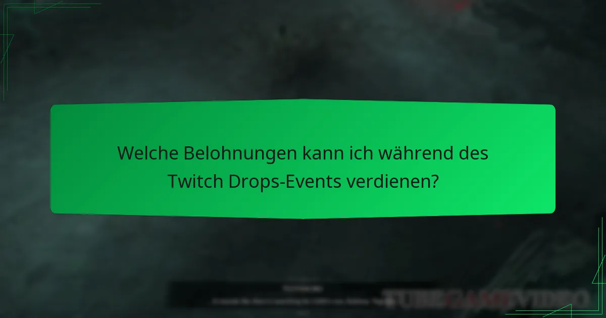 Welche Belohnungen kann ich während des Twitch Drops-Events verdienen?