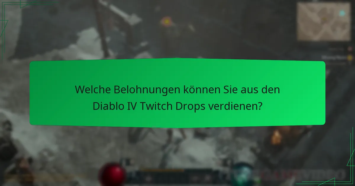 Welche Belohnungen können Sie aus den Diablo IV Twitch Drops verdienen?