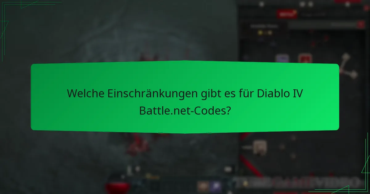 Welche Einschränkungen gibt es für Diablo IV Battle.net-Codes?