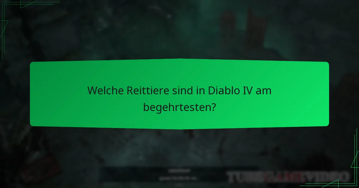 Welche Reittiere sind in Diablo IV am begehrtesten?