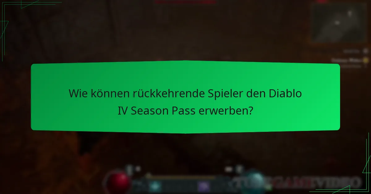 Wie können rückkehrende Spieler den Diablo IV Season Pass erwerben?