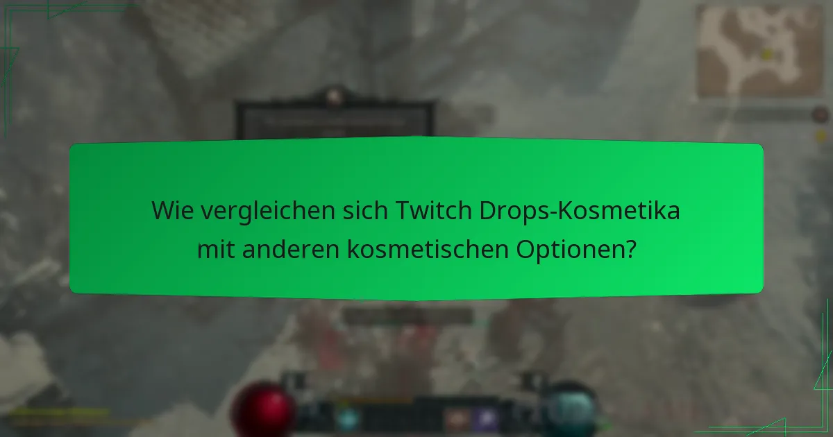 Wie vergleichen sich Twitch Drops-Kosmetika mit anderen kosmetischen Optionen?